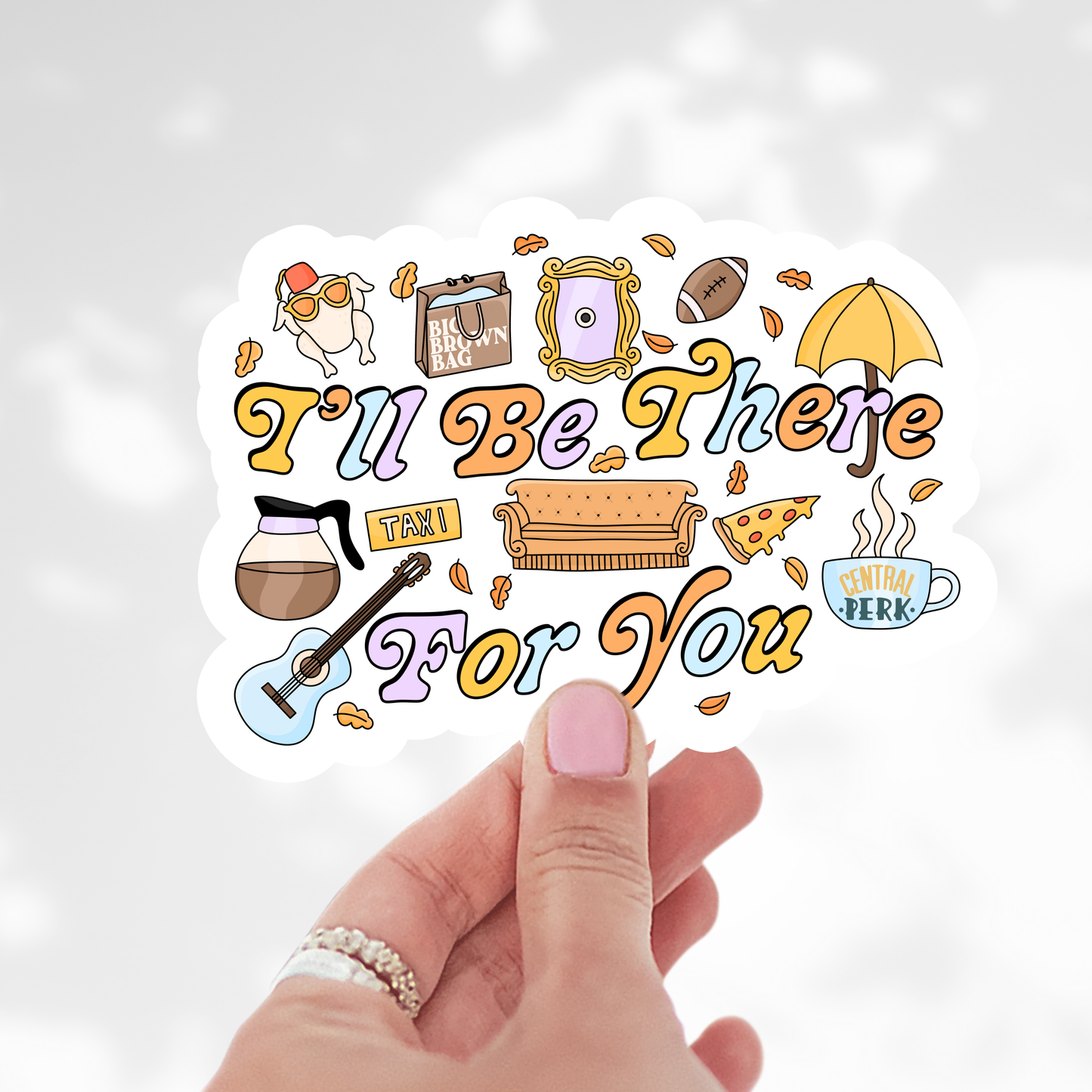 I’ll be there for you Sticker