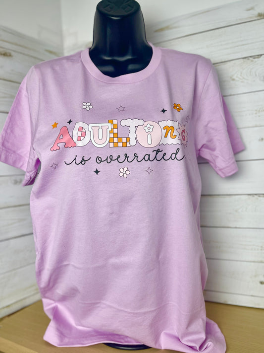 Adulting is Overrated tshirt